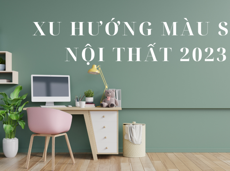 XU HƯỚNG MÀU SẮC NỘI THẤT 2023