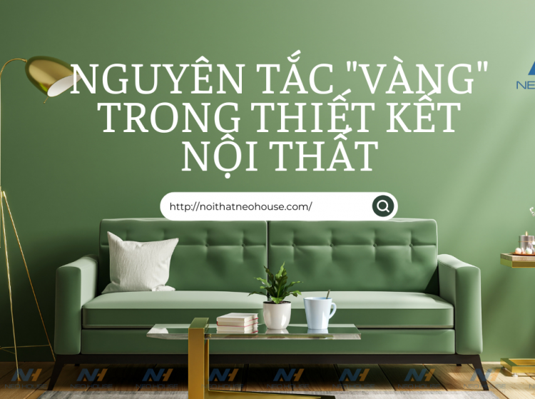 NGUYÊN TẮC “VÀNG” TRONG THIẾT KẾ NỘI THẤT